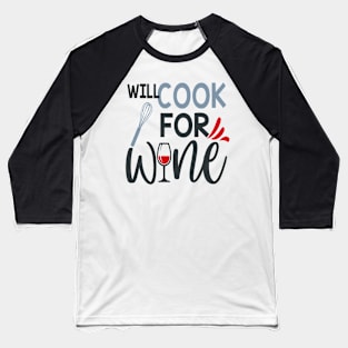 Will Cook For Wine Baseball T-Shirt